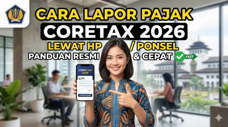 Lapor Pajak 2026 di Coretax Cuma Modal HP? Ini Panduan Resmi Tercepatnya!