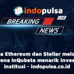 Harga Ethereum dan Stellar melonjak karena InQubeta menarik investor institusi